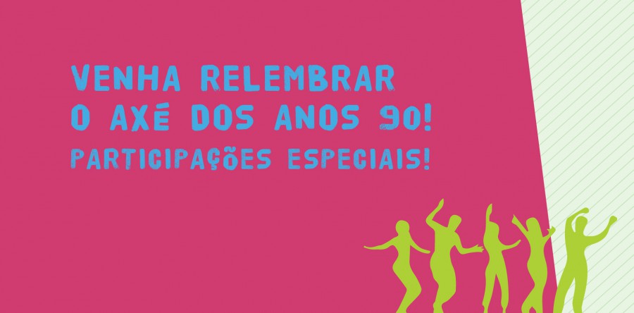 Axé anos 90 – venha dançar!